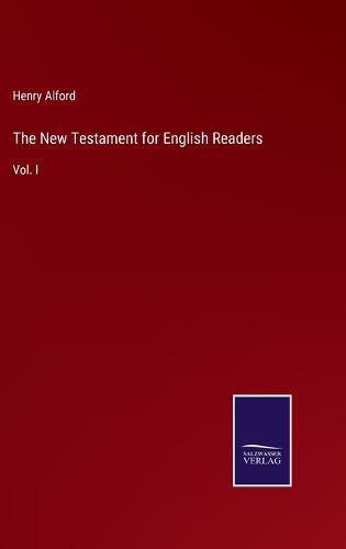 The New Testament for English Readers: Vol. I