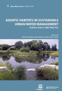 Cover image for Aquatic Habitats in Sustainable Urban Water Management: Urban Water Series - UNESCO-IHP