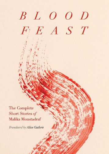 Cover image for Blood Feast: The Complete Short Stories of Malika Moustadraf