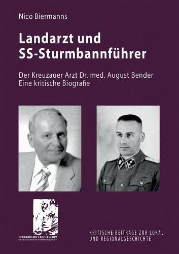 Cover image for Landarzt und SS-Sturmbannfuhrer: Der Kreuzauer Arzt Dr. med. August Bender. Eine kritische Biografie