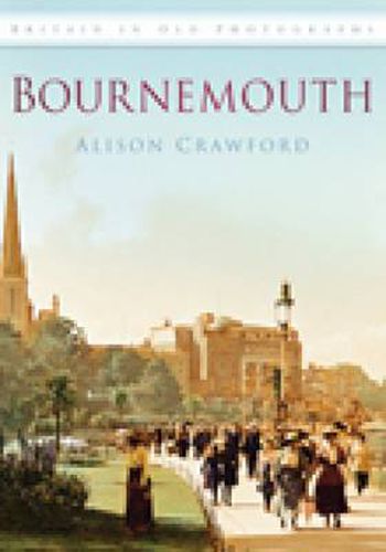 Cover image for Bournemouth: Britain in Old Photographs