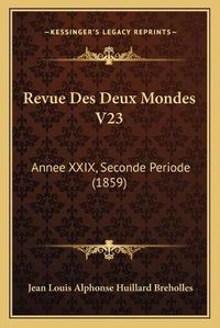 Cover image for Revue Des Deux Mondes V23: Annee XXIX, Seconde Periode (1859)