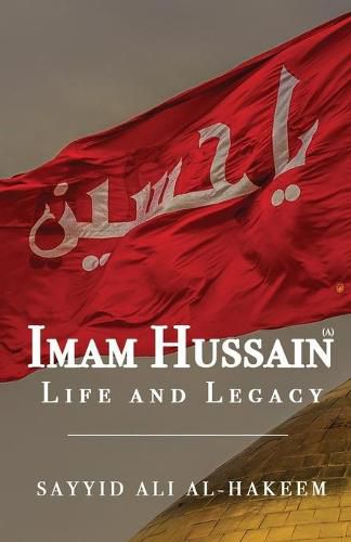 Cover image for Imam Hussain: Life and Legacy