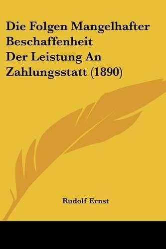 Cover image for Die Folgen Mangelhafter Beschaffenheit Der Leistung an Zahlungsstatt (1890)