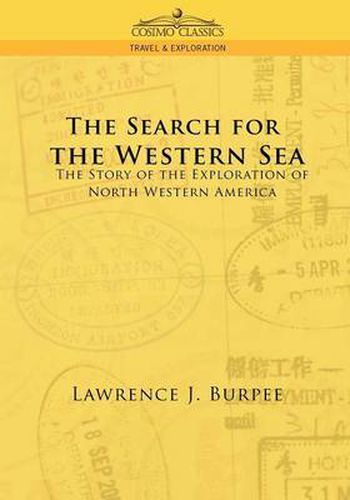 Cover image for The Search for the Western Sea: The Story of the Exploration of North Western America