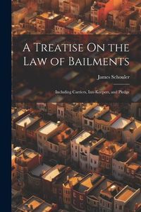 Cover image for A Treatise On the Law of Bailments