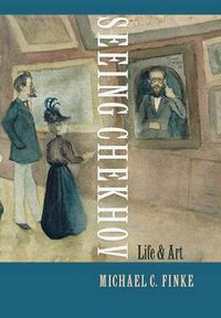 Cover image for Seeing Chekhov: Life and Art