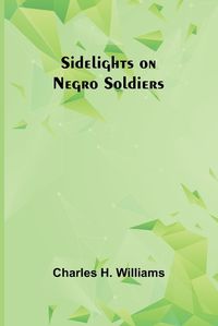Cover image for Sidelights on Negro Soldiers