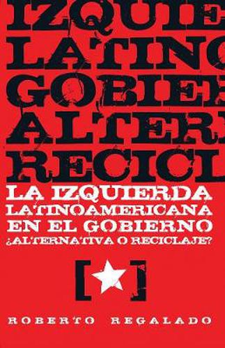 La Izquierda Latinoamericana En El Gobierno ?alternativa O Reciclaje?