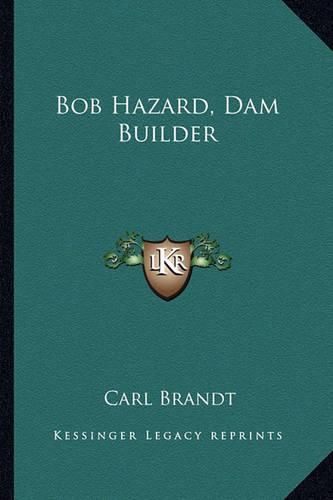 Cover image for Bob Hazard, Dam Builder