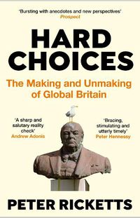 Cover image for Hard Choices: The Making and Unmaking of Global Britain