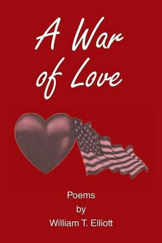 A War of Love: Poems by William T. Elliott