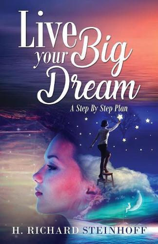 Cover image for Live Your Big Dream: A Step-By-Step Plan