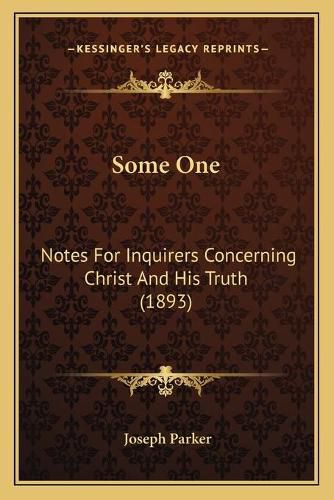 Cover image for Some One: Notes for Inquirers Concerning Christ and His Truth (1893)