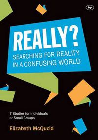 Cover image for Really?: Searching For Reality In A Confusing World