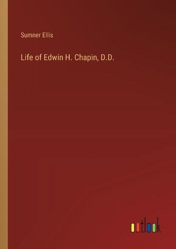 Cover image for Life of Edwin H. Chapin, D.D.