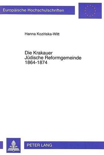Cover image for Die Krakauer Juedische Reformgemeinde 1864-1874