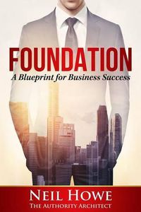 Cover image for Foundation: A Blueprint for Business Success