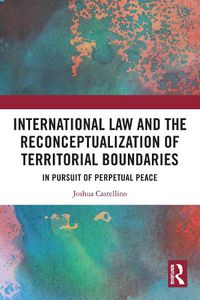 Cover image for International Law and the Reconceptualization of Territorial Boundaries