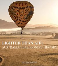 Cover image for Lighter Than Air: Australian Ballooning History