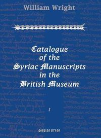 Cover image for Catalogue of the Syriac Manuscripts in the British Museum (Vol 1-3)