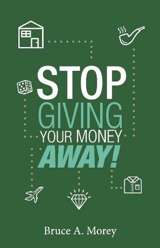 Cover image for Stop Giving Your Money Away!: Understanding Why You're Broke