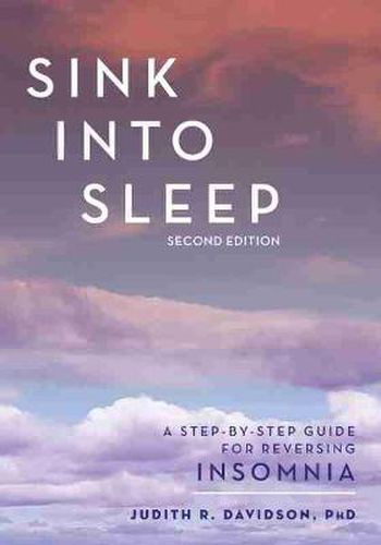 Cover image for Sink Into Sleep: A Step-by-Step Guide for Reversing Insomnia