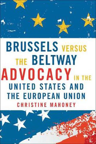 Cover image for Brussels Versus the Beltway: Advocacy in the United States and the European Union