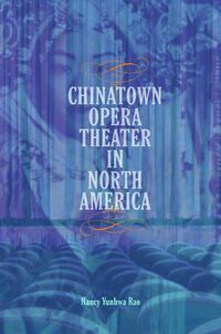 Cover image for Chinatown Opera Theater in North America