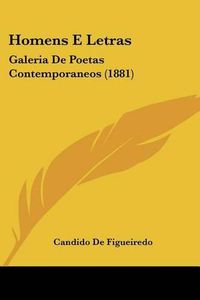 Cover image for Homens E Letras: Galeria de Poetas Contemporaneos (1881)