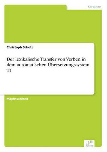 Cover image for Der lexikalische Transfer von Verben in dem automatischen UEbersetzungssystem T1