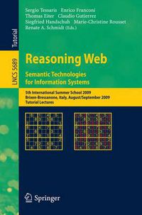 Cover image for Reasoning Web. Semantic Technologies for Information Systems: 5th International Summer School 2009, Brixen-Bressanone, Italy, August 30 - September 4, 2009, Tutorial Lectures