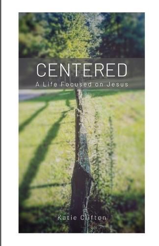 Cover image for Centered: A Life Focused on Jesus