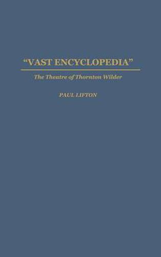 Vast Encyclopedia: The Theatre of Thornton Wilder