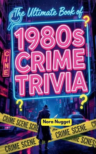 Cover image for The Ultimate Book of 1980s Crime Trivia