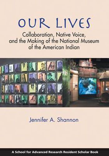 Cover image for Our Lives: Collaboration, Native Voice, and the Making of the National Museum of the American Indian