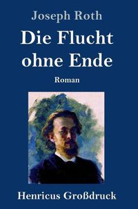 Cover image for Die Flucht ohne Ende (Grossdruck): Roman