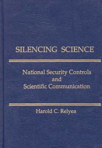 Cover image for Silencing Science: National Security Controls and Scientific Communication