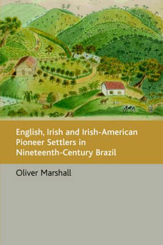 Cover image for English, Irish and Irish-American Pioneer Settlers in Nineteenth-century Brazil