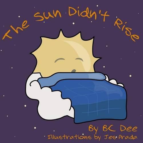 Cover image for The Sun Didn't Rise: An Illustrated Children's Book