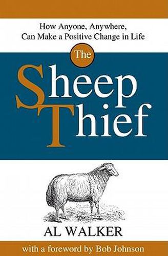 Cover image for The Sheep Thief: How Anyone, Anywhere, Can Make a Positive Change in Life