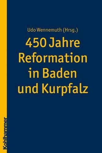 Cover image for 450 Jahre Reformation in Baden Und Kurpfalz