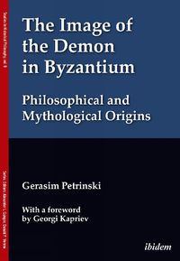 Cover image for The Image of the Demon in Byzantium: Philosophical and Mythological Origins