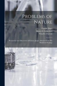 Cover image for Problems of Nature: Researches and Discoveries of Gustav Jaeger, Selected From His Published Writings