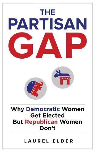 Cover image for The Partisan Gap: Why Democratic Women Get Elected But Republican Women Don't