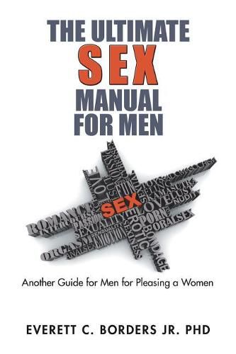 Cover image for The Ultimate Sex Manual for Men: Another Guide for Men for Pleasing a Women