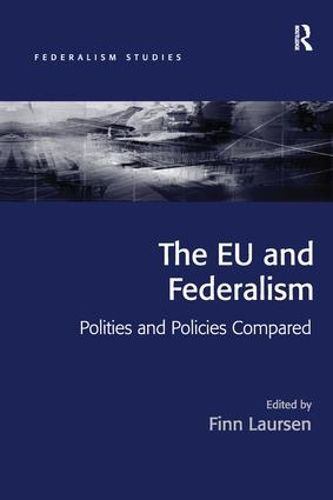 Cover image for The EU and Federalism: Polities and Policies Compared