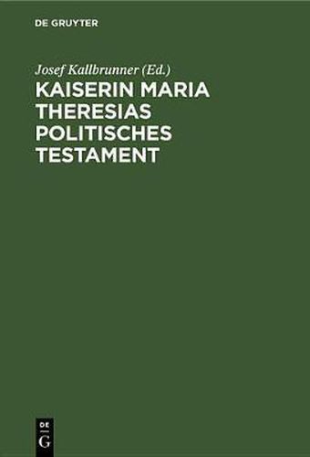 Cover image for Kaiserin Maria Theresias Politisches Testament