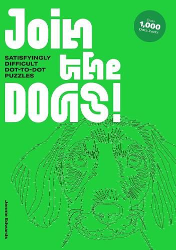 Cover image for Join the Dogs!: Satisfyingly Difficult Dot-To-Dot Puzzles