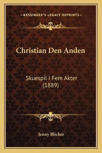 Cover image for Christian Den Anden: Skuespil I Fem Akter (1889)